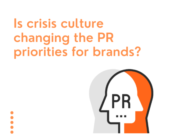 Is crisis culture changing the PR priorities for brands